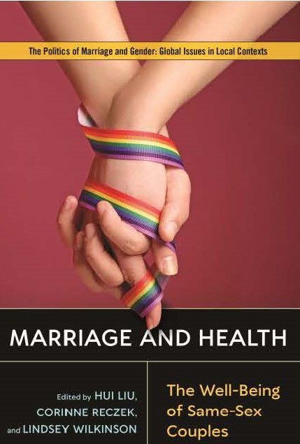 Dr. Hui Liu publishes new book on "Marriage and Health: The Well-Being of Same Sex Couples"